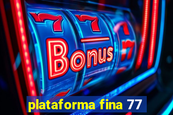 plataforma fina 77